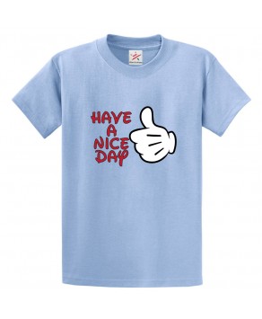 Have A Nice Day Thumbs Up Unisex Kids and Adults T-Shirt